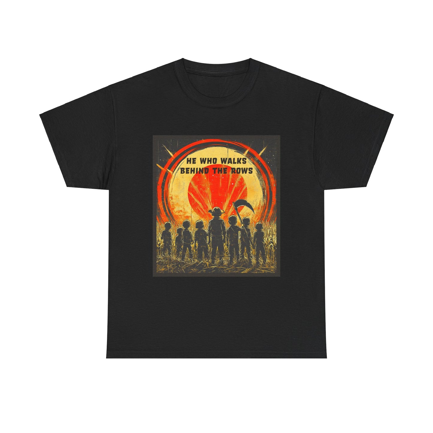 He Who Walks Behind The Rows Unisex Heavy Cotton Tee