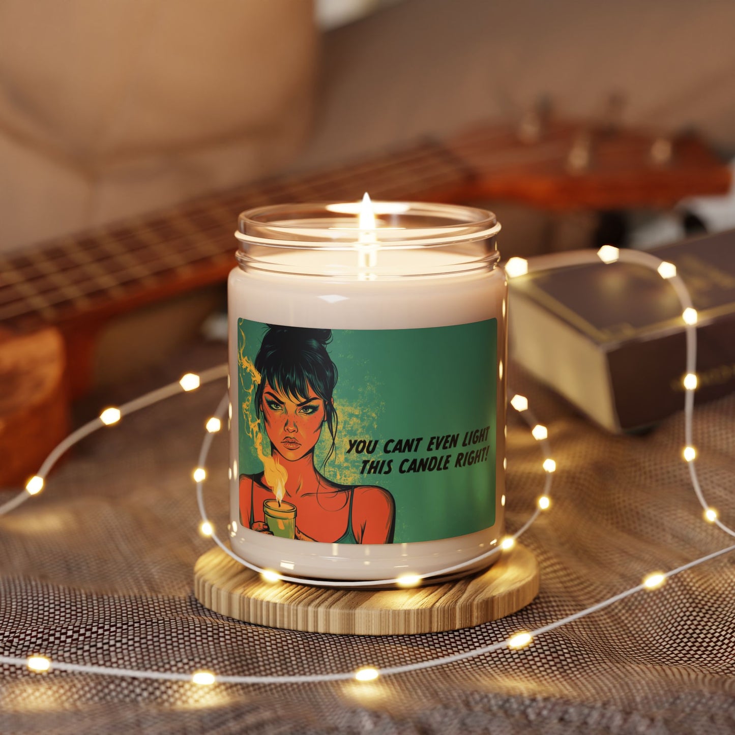 You Can't Even light This candle right Scented Soy Candle, 9oz